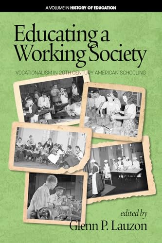 Educating a Working Society : Vocationalism in 20th Century American Schooling