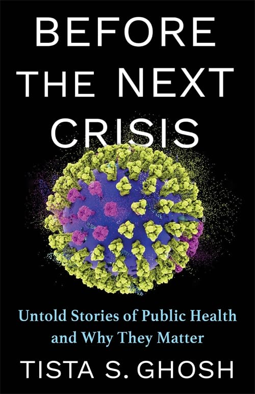 Before the Next Crisis : Untold Stories of Public Health and Why They Matter