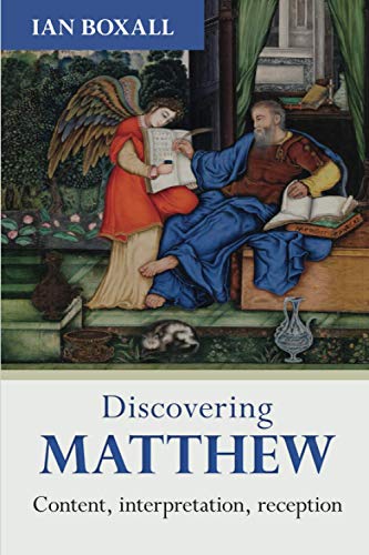 Discovering Matthew: Content, Interpretation, Reception (Discovering series)