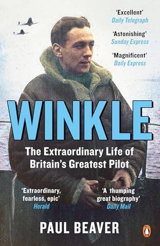 Winkle : The Extraordinary Life of Britain’s Greatest Pilot