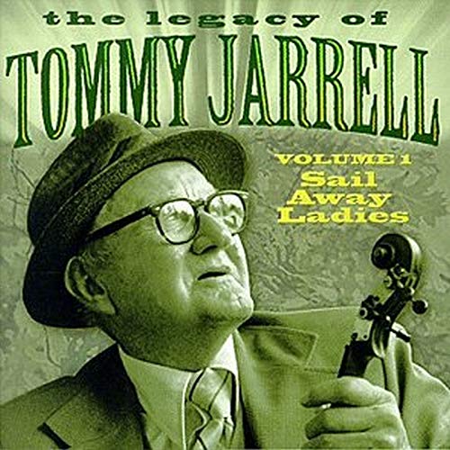 Tommy Jarrell - Legacy of Tommy Jarrell, Vol. 1: Sail Away Ladies [CD]