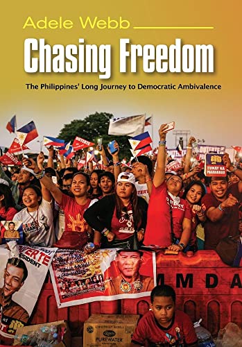 Chasing Freedom : The Philippines' Long Journey to Democratic Ambivalence