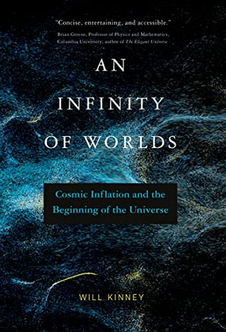 An Infinity of Worlds: Cosmic Inflation and the Beginning of the Universe