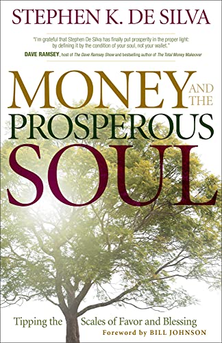 Money and the Prosperous Soul: Tipping The Scales Of Favor And Blessing