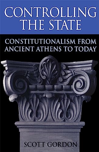 Controlling the State : Constitutionalism from Ancient Athens to Today