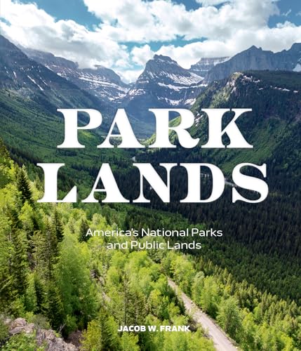 Parklands : America’s National Parks and Public Lands