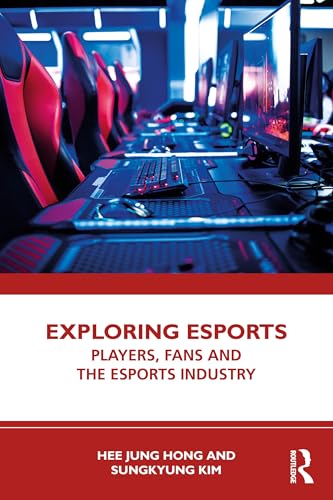 Exploring Esports : Players, Fans, and the Esports Industry