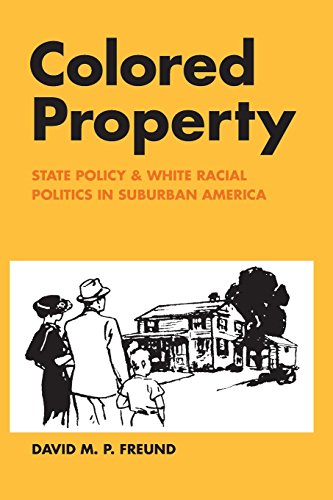 Colored Property: State Policy and White Racial Politics in Suburban America