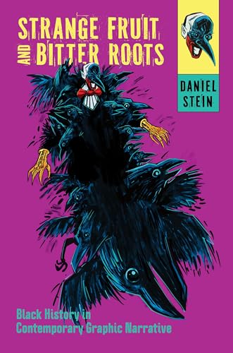 Strange Fruit and Bitter Roots : Black History in Contemporary Graphic Narrative