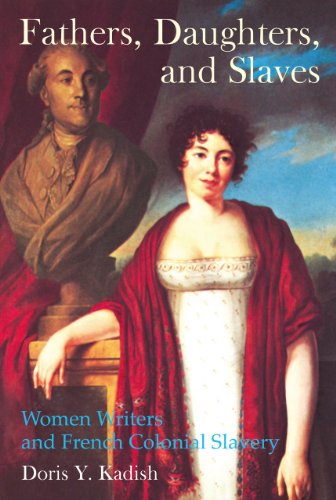Fathers, Daughters, and Slaves : Women Writers and French Colonial Slavery : 7