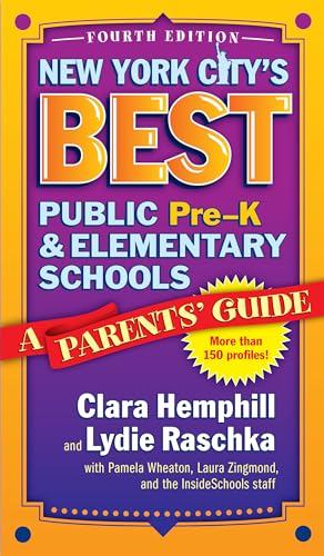 New York City's Best Public Pre-K and Elementary Schools : A Parents' Guide
