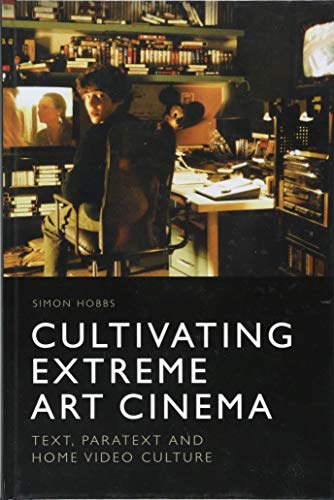 Cultivating Extreme Art Cinema: Text, Paratext and Home Video Culture