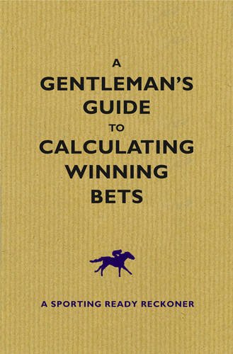 A Gentlemans Guide To Calculating Winning Bets