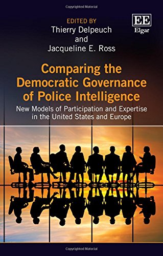 Comparing the Democratic Governance of Police Intelligence: New Models of Participation and Expertise in the United States and Europe