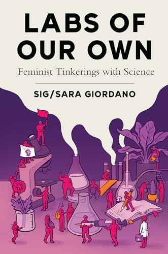 Labs of Our Own : Feminist Tinkerings with Science