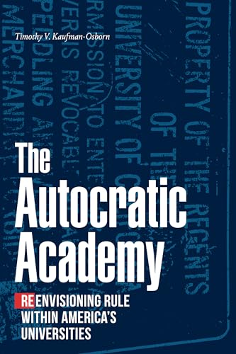 The Autocratic Academy: Reenvisioning Rule within Americas Universities