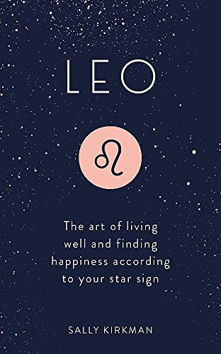 Leo: The Art of Living Well and Finding Happiness According to Your Star Sign (Pocket Astrology)