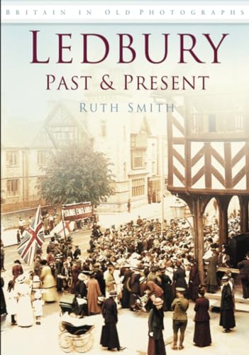 Ledbury Past and Present : Britain in Old Photographs