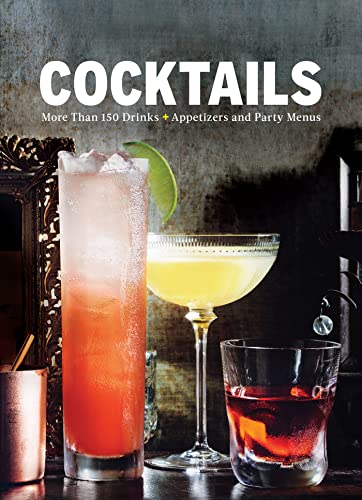 Cocktails : More Than 150 Drinks +Appetizers and Party Menus