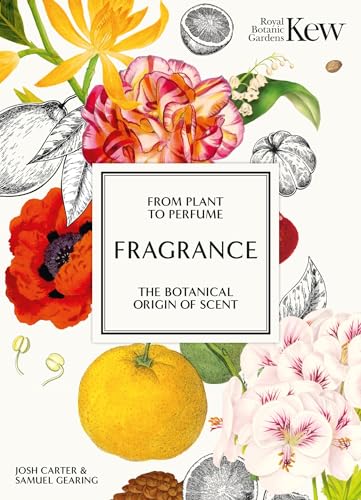 Kew - Fragrance : From plant to perfume, the botanical origins of scent
