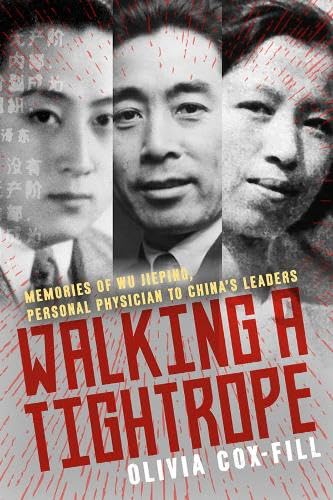 Walking A Tightrope : Memories of Wu Jieping, Personal Physician to China's Leaders