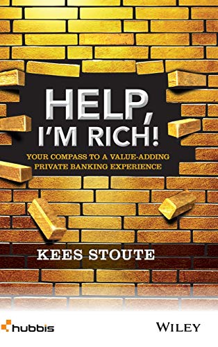 Help, I'm Rich! : Your Compass to a Value-Adding Private Banking Experience