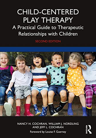 Child-Centered Play Therapy: A Practical Guide to Therapeutic Relationships with Children