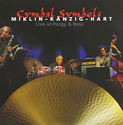 Karlheinz Miklin, Heiri Kanzig & Billy Hart - Cymbal Symbols - Live at Porgy & Bess [CD]