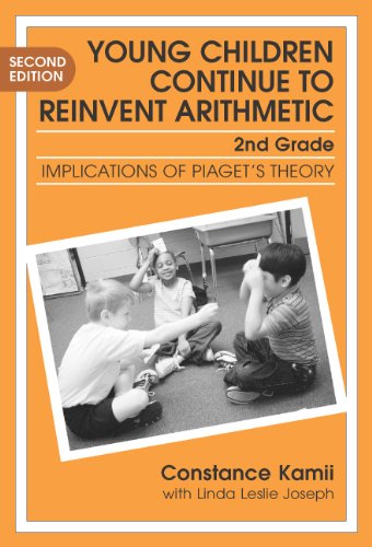 Young Children Continue to Reinvent Arithmetic - 2nd Grade : Implications of Piaget's Theory