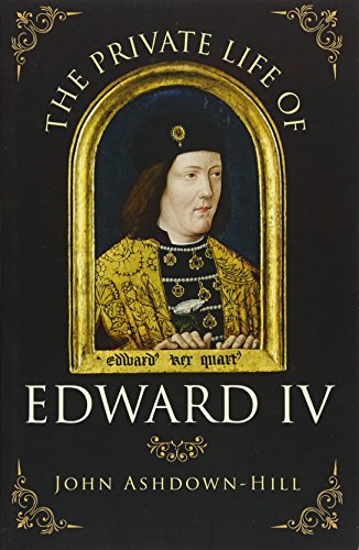 The Private Life of Edward IV