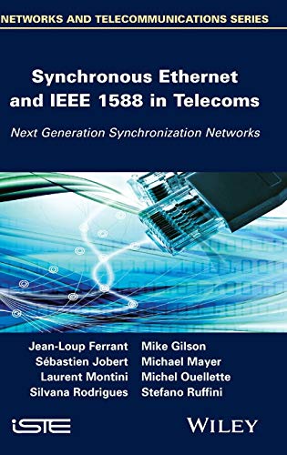 Synchronous Ethernet and IEEE-1588 in Telecoms: Next Generation Synchronization Networks