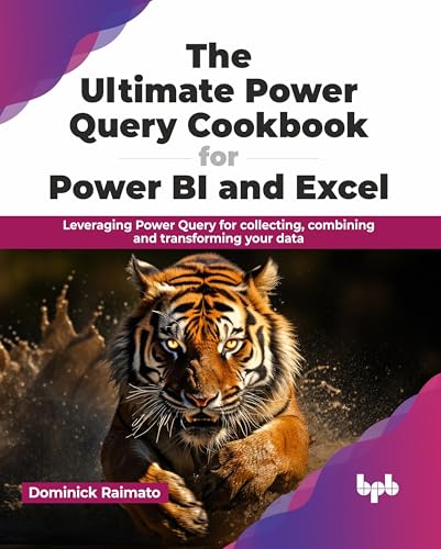 The Ultimate Power Query Cookbook for Power BI and Excel : Leveraging Power Query for collecting, combining and transforming your data