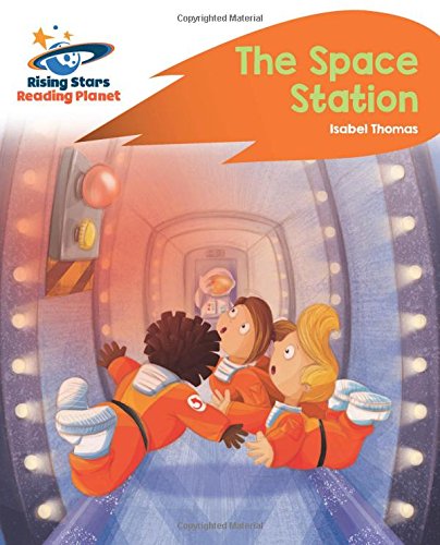 Reading Planet -The Space Station - Orange: Rocket Phonics (Rising Stars Reading Planet)