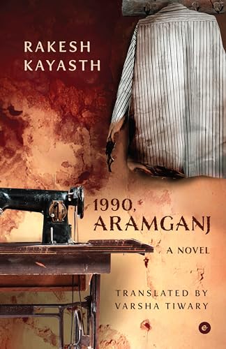 1990, Aramganj : A Novel