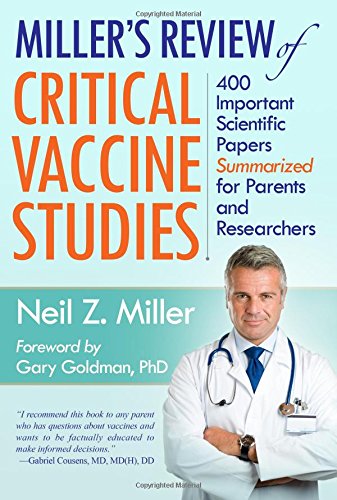 Miller's Review of Critical Vaccine Studies: 400 Important Scientific Papers Summarized for Parents and Researchers