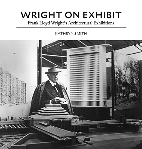 Wright on Exhibit: Frank Lloyd Wrights Architectural Exhibitions