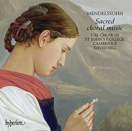 David Hill: St John's College Choir Cambridge - Mendelssohn: Sacred choral music [CD]