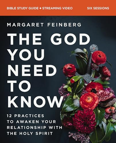 The God You Need to Know Study Guide plus Streaming Video : 12 Practices to Awaken Your Relationship with the Holy Spirit