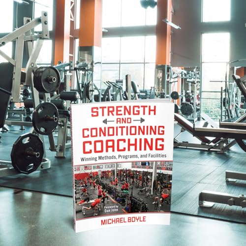 Strength and Conditioning Coaching : Winning Methods, Programs, and Facilities