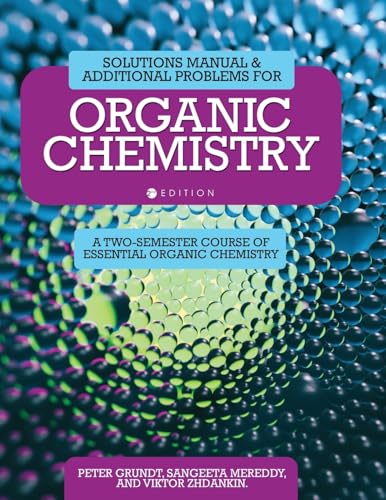 Solutions Manual and Additional Problems for Organic Chemistry : A Two-Semester Course of Essential Organic Chemistry