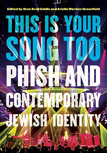 This Is Your Song Too: Phish and Contemporary Jewish Identity (Dimyonot: Jews and the Cultural Imagination)