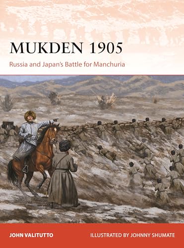 Mukden 1905 : Russia and Japan's Battle for Manchuria
