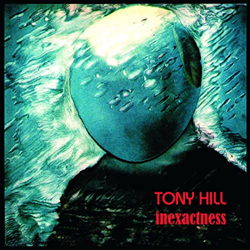 Tony Hill - Inexactness [CD]