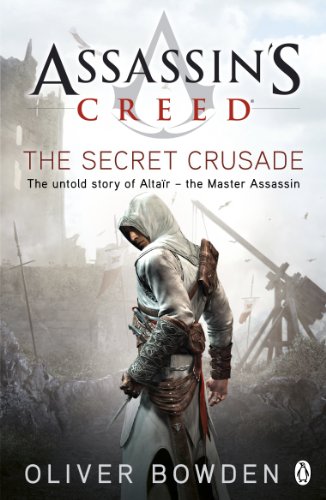 The Secret Crusade: Assassin's Creed Book 3