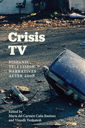 Crisis TV : Hispanic Television Narratives after 2008
