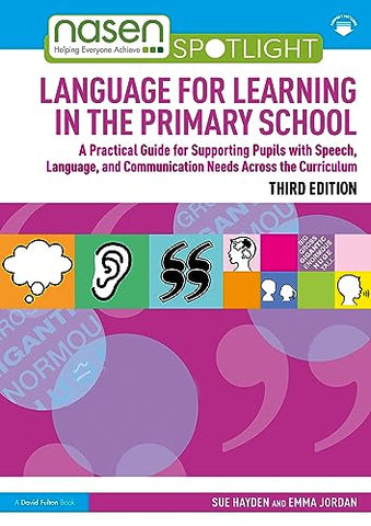 Language for Learning in the Primary School: A Practical Guide for Supporting Pupils with Speech, Language and Communication Needs Across the Curriculum (nasen spotlight)