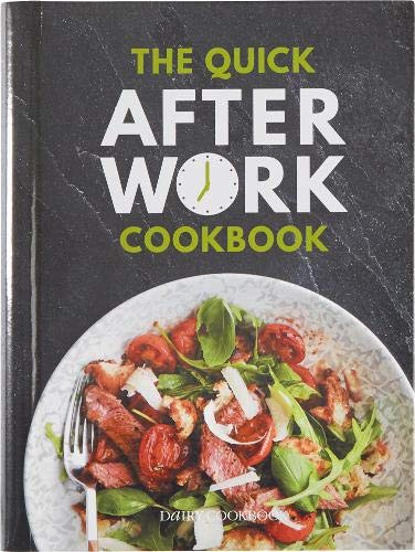 The Quick After-Work Cookbook: From the publishers of the Dairy Diary, 80 speedy recipes with big satisfying flavours that just hit the spot! (Dairy Cookbook)