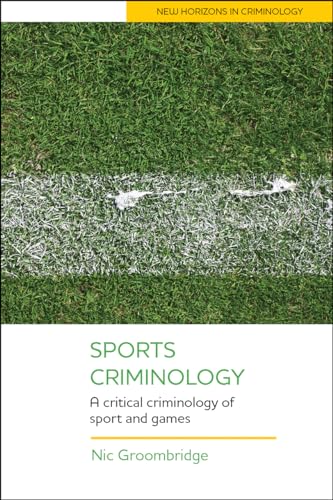 Sports Criminology : A Critical Criminology of Sport and Games