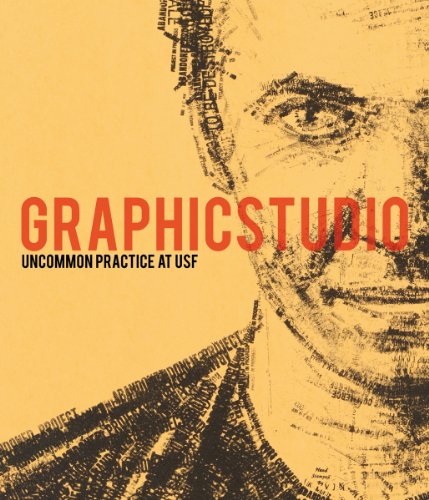Graphicstudio: Uncommon Practice and the Art of the Impossible