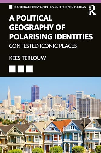A Political Geography of Polarising Identities : Contested Iconic Places
